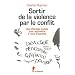 Sortir de la violence par le conflit : Une th�rapie sociale pour apprendre � vivre ensemble