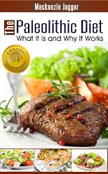 The Paleolithic Diet - What It Is and Why It Works