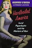 Hardboiled America: Lurid Paperbacks And The Masters Of Noir