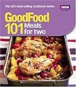 101 Meals for Two: Tried-and-tested Recipes (Good Food 101)