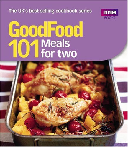 101 Meals for Two: Tried-and-tested Recipes (Good Food 101)