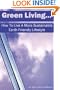Green Living: How To Live A More Sustainable, Earth Friendly Lifestyle