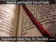 Spanish Book:  The Traveler's Ultimate Guide To Speaking and Translating Spanish and English. (Foreign Language Help)