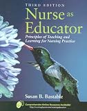 Nurse As Educator: Principles Of Teaching And Learning For Nursing Practice (Bastable, Nurse as Educator)