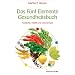 Das F�nf-Elemente-Gesundheitsbuch - Kreativit�t, Gesundheit und Lebensfreude: Kreativit�t, Vitalit�t und Lebensfreude