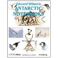 Edward Wilson's Antarctic Notebooks
