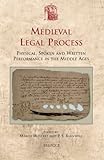 Medieval legal process : physical, spoken and written performance in the Middle Ages
