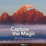 Capture the Magic: Train Your Eye, Improve Your Photographic Composition