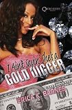 I Ain't Sayin' She's A Gold Digger