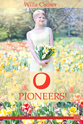 O Pioneers!, by Willa Cather