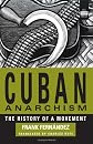 Cuban Anarchism: The History of a Movement
