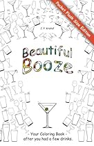 Beautiful Booze: Your Coloring Book - after you had a few drinks. (Volume 2) Beautiful Booze: Your Coloring Book - after you had a few drinks. (Volume 2)