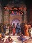 Philosophy for Kids: 40 Fun Questions That Help You Wonder About Everything!