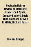 Hochschullehrer (Irvine, Kalifornien): Francisco J. Ayala, Gregory Benford, David Theo Goldberg, Steven R. White, Richard Palais - 