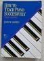 How to Teach Piano Successfully (Third ed #GP40)