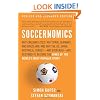 Soccernomics: Why England Loses, Why Spain, Germany, and Brazil Win, and Why the US, Japan, Australia, Turkey-and Even Iraq-Are Destined to Become the Kings of the World's Most Popular Sport