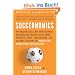 Soccernomics: Why England Loses, Why Spain, Germany, and Brazil Win, and Why the US, Japan, Australia, Turkey-And Even Iraq-Are Dest