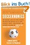 Soccernomics: Why England Loses, Why Spain, Germany, and Brazil Win, and Why the Us, Japan, Australia, Turkey-And Even Iraq-Are Dest