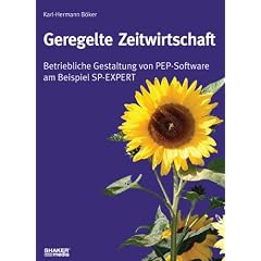 Geregelte Zeitwirtschaft: Betriebliche Gestaltung von PEP-Software am Beispiel SP-EXPERT