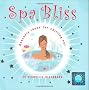 Spa Bliss: Heavenly Ideas for Chilling Out