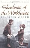 Shadows Of The Workhouse: The Drama Of Life In Postwar London