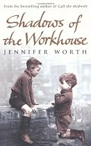 Shadows Of The Workhouse: The Drama Of Life In Postwar London