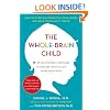 The Whole-Brain Child: 12 Revolutionary Strategies to Nurture Your Child's Developing Mind