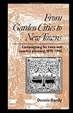 From Garden Cities to New Towns: Campaigning for Town and Country Planning 1899-1946 (Studies in History, Planning and the Environment, 13)