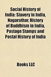 Social History of India: Slavery in India, Nagarathar, History of Buddhism in India, Postage Stamps and Postal History of India