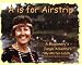 A is for Airstrip: A Missionar...