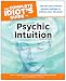 The Complete Idiot's Guide to Psychic Intuition, 3E