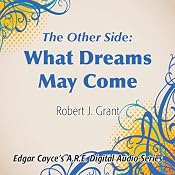 The Other Side: What Dreams May Come | [Robert J. Grant]