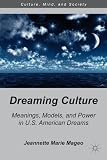 Dreaming culture : meanings, models, and power in U.S. American dreams