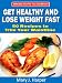 Get Healthy and Lose Weight Fast! 50 Recipes to Tr