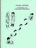  : Taking Action: A Workbook for Overcoming Depression