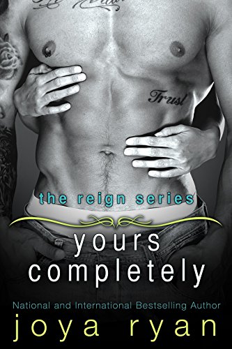 Yours Completely (The Reign Series Book 2)