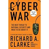 Cyber War: The Next Threat to National Security and What to Do About It