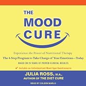 The Mood Cure: The 4-Step Program to Take Charge of Your Emotions - Today | [Julia Ross]