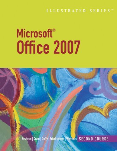 Microsoft Office 2007-Illustrated Second Course (Illustrated (Thompson Learning)) 1st edition by Beskeen, David W., Cram, Carol M., Duffy, Jennifer, Friedric (2007) Spiral-bound