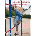 Stufenbl�tter f�r Kita und Kindergarten: Das Arbeitsmaterial f�r die individuelle Entwicklungsplanung mit dem Portfolio