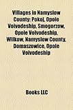 Villages in Namys W County: Pok J, Opole Voivodeship, Idzikowice, Opole Voivodeship, Smogorz W, Opole Voivodeship, Wilk W, Namys W County-