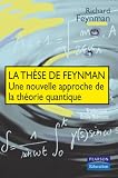 La th�se de Feynman : Une nouvelle approche de la th�orie quantique