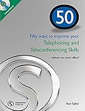 Fifty ways to improve your telephoning and teleconferencing skills : ... without too much effort