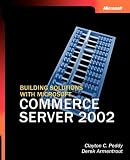 Building Solutions with Microsoft Commerce Server 2002 (Pro-Developer)