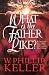 What Is the Father Like?: A Devotional Look at How God Cares for His Children