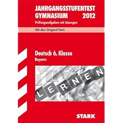 Jahrgangsstufentest Gymnasium Bayern; Deutsch 6. Klasse 2012; Mit den Original-Tests Jahrg�nge 2007-2011. Pr�fungsaufgaben mit L�sungen.: Mit den ... mit L�sungen. Pr�fungsaufgaben mit L�sungen