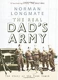 The real Dad's Army : the story of the Home Guard