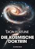 Die kosmische Doktrin - Big Bang, Chaosforschung und Evolution