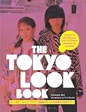 Tokyo Look Book: Stylish to Spectacular, Goth to Gyaru, Sidewalk to Catwalk