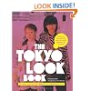Tokyo Look Book: Stylish to Spectacular, Goth to Gyaru, Sidewalk to Catwalk